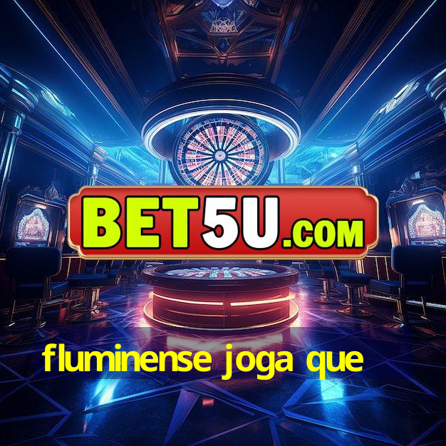 fluminense joga que